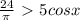 \frac{24}{ \pi }\ \textgreater \ 5cosx