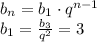 b_n=b_1\cdot q^{n-1}\\b_1= \frac{b_3}{q^2} =3