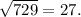 \sqrt{729} = 27.