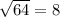 \sqrt{64} = 8