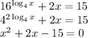 16^{\log_4x}+2x=15 \\ 4^{2\log_4x}+2x=15 \\ x^2+2x-15=0