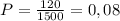 P= \frac{120}{1500} =0,08