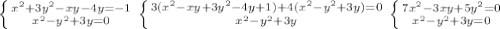 \left \{ {{x^2+3y^2-xy-4y=-1} \atop {x^2-y^2+3y=0}} \right. \left \{ {{3(x^2-xy+3y^2-4y+1)+4(x^2-y^2+3y)=0} \atop {x^2-y^2+3y}} \right. \left \{ {{7x^2-3xy+5y^2=0} \atop {x^2-y^2+3y=0}} \right.