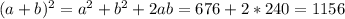 (a+b)^{2}= a^{2}+b^{2}+2ab=676+2*240=1156