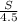 \frac{S}{4.5}