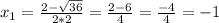 x_1 = \frac{2 - \sqrt{36}}{2*2}= \frac{2-6}{4} = \frac{-4}{4} = -1&#10;