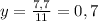 y= \frac{7,7}{11} = 0,7