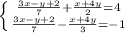 \left \{ {{ \frac{3x-y+2}{7} + \frac{x+4y}{2} =4} \atop { \frac{3x-y+2}{7}- \frac{x+4y}{3} =-1}} \right.