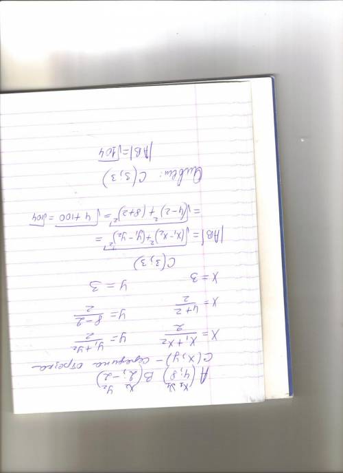 Даны точки a(4; 8) и b(2; -2). найдите координаты середины отрезка ab и длину ab. решить эту . пож-т