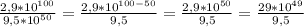 \frac{2,9*10^{100}}{9,5*10^{50}} = \frac{2,9*10^{100-50}}{9,5}= \frac{2,9*10^{50}}{9,5} = \frac{29*10^{49}}{9,5}