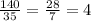 \frac{140}{35} = \frac{28}{7} = 4