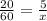 \frac{20}{60} = \frac{5}{x}