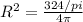 R^{2} = \frac{324/pi}{4 \pi }