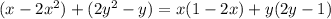 (x-2 x^{2}) +(2 y^{2} -y)=x(1-2x)+y(2y-1)