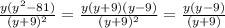 \frac{y( y^{2}-81) }{(y+9)^{2} } = \frac{y(y+9)(y-9)}{(y+9)^{2} } = \frac{y(y-9)}{(y+9)}