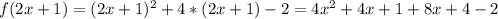 f(2x+1)=(2x+1)^{2}+4*(2x+1)-2=4x^{2}+4x+1+8x+4-2