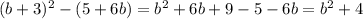 (b+3)^2-( 5+6b )=b^2+6b+9-5-6b=b^2+4