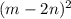 (m-2n)^2