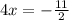 4x=- \frac{11}{2}