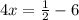 4x= \frac{1}{2}-6