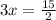 3x= \frac{15}{2}