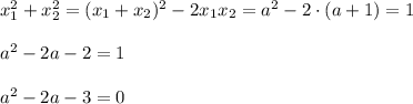 x_1^2+x_2^2=(x_1+x_2)^2-2x_1x_2=a^2-2\cdot(a+1)=1\\ \\ a^2-2a-2=1\\ \\ a^2-2a-3=0