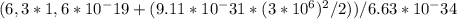 (6,3*1,6*10^-19 + (9.11*10^-31*(3*10^6)^2/2))/6.63*10^-34