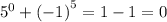 {5}^{0} + {( - 1)}^{5} = 1 - 1 = 0