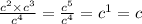 \frac{ {c}^{2} \times {c}^{3} }{ {c}^{4} } = \frac{ {c}^{5} }{ {c}^{4} } = {c}^{1} = c