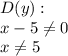 D(y): \\ x-5 \neq 0 \\ x \neq 5