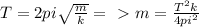 T=2pi \sqrt{ \frac{m}{k} } =\ \textgreater \ m= \frac{ T^{2}k }{4pi^2}