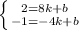 \left \{ {{2=8k+b} \atop {-1=-4k+b}} \right.