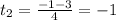 t_{2}= \frac{-1-3}{4}=-1