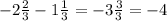 -2 \frac{2}{3} - 1 \frac{1}{3}=-3 \frac{3}{3} =-4