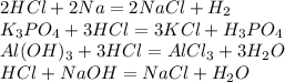 2HCl+2Na=2NaCl+H_2\\K_3PO_4+3HCl=3KCl+H_3PO_4\\Al(OH)_3+3HCl=AlCl_3+3H_2O\\HCl+NaOH=NaCl+H_2O