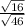 \frac{ \sqrt{16}}{ \sqrt{46} }