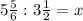 5\frac{5}{6}: 3 \frac{1}{2}=x&#10;&#10;