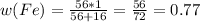 w(Fe)= \frac{56*1}{56+16}= \frac{56}{72}=0.77