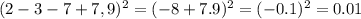 (2-3-7+7,9)^2=(-8+7.9)^2=(-0.1)^2=0.01