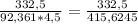 \frac{332,5}{92,361 * 4,5} = \frac{332,5}{415,6245}