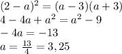 (2-a)^2=(a-3)(a+3) \\ 4-4a+a^2=a^2-9 \\ -4a=-13 \\ a= \frac{13}{4} =3,25