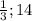 \frac{1}{3} ;14