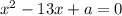 x^2-13x+a=0