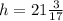 h=21 \frac{3}{17}