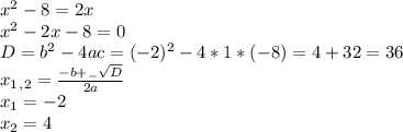 x^2-8=2x \\ x^2-2x-8=0 \\ D=b^2-4ac=(-2)^2-4*1*(-8)=4+32=36 \\ x_1_,_2= \frac{-b+_- \sqrt{D} }{2a} \\ x_1=-2 \\ x_2=4