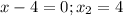 x-4=0;x_2=4