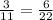 \frac{3}{11}= \frac{6}{22}