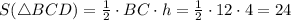 S(\triangle BCD)= \frac{1}{2}\cdot BC \cdot h=\frac{1}{2}\cdot 12 \cdot 4=24