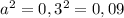 a^{2}=0,3^{2}=0,09