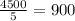 \frac{4500}{5} = 900